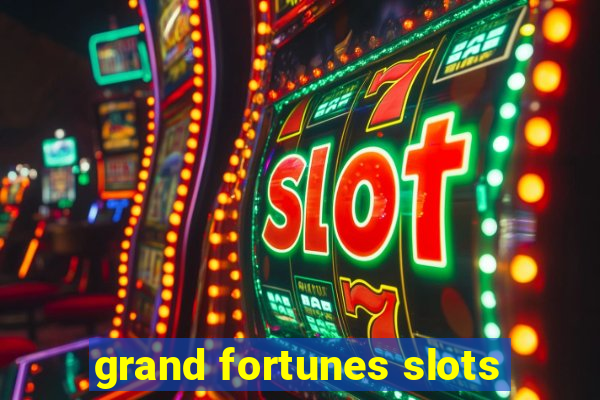 grand fortunes slots