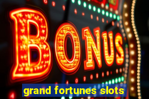 grand fortunes slots