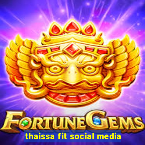 thaissa fit social media