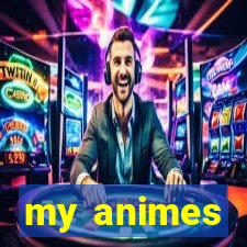 my animes