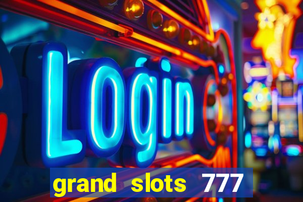 grand slots 777 paga mesmo