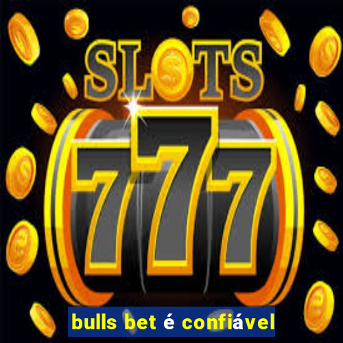 bulls bet é confiável