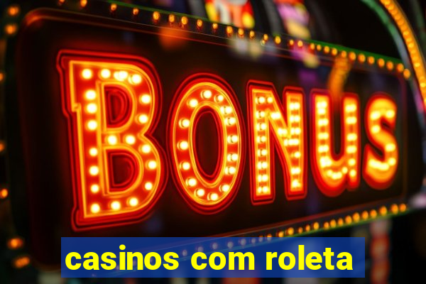 casinos com roleta