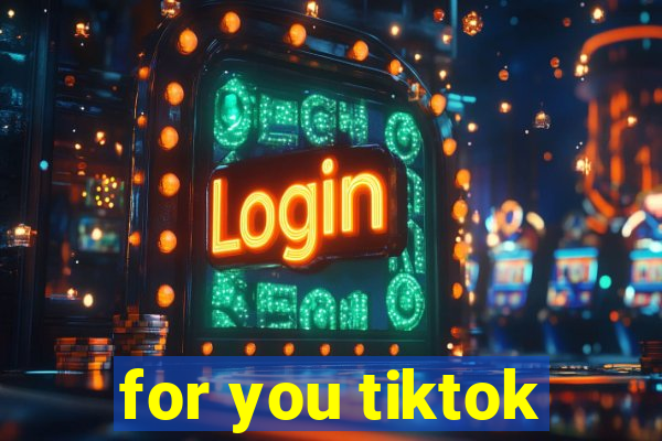 for you tiktok