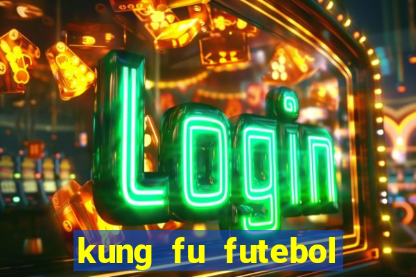 kung fu futebol clube online