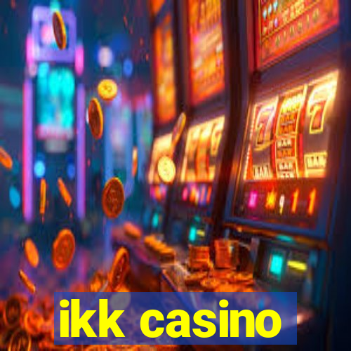 ikk casino