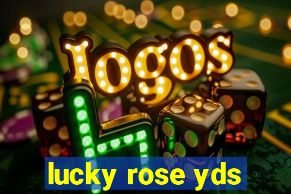 lucky rose yds