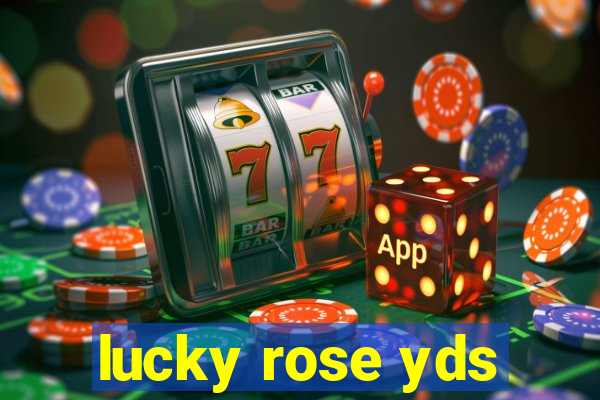 lucky rose yds