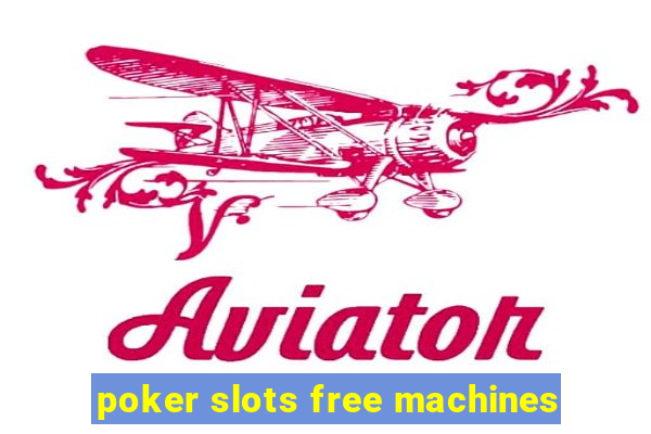 poker slots free machines