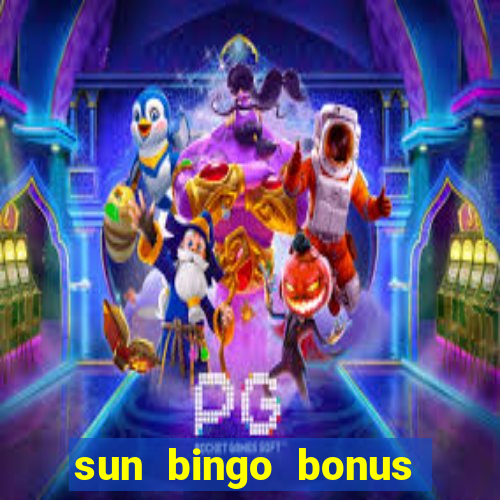 sun bingo bonus code no deposit