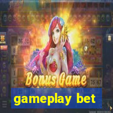 gameplay bet