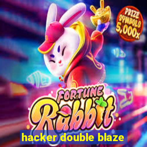 hacker double blaze