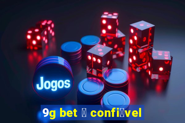 9g bet 茅 confi谩vel