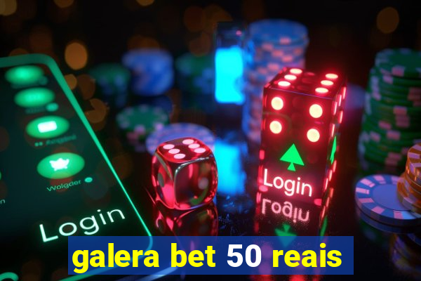 galera bet 50 reais