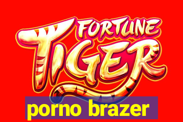 porno brazer