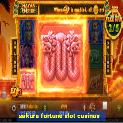 sakura fortune slot casinos