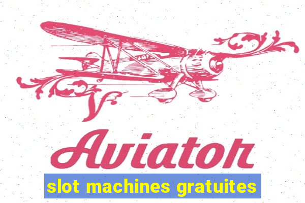 slot machines gratuites