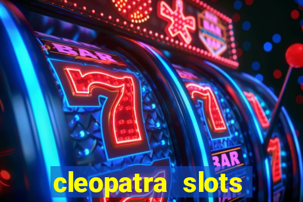 cleopatra slots games free