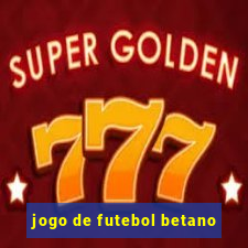 jogo de futebol betano