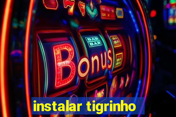 instalar tigrinho