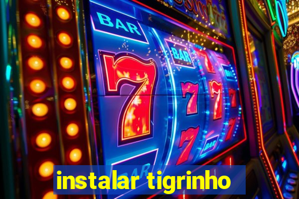 instalar tigrinho