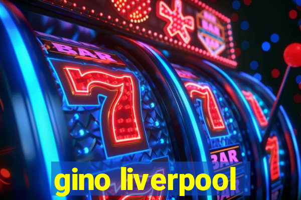 gino liverpool