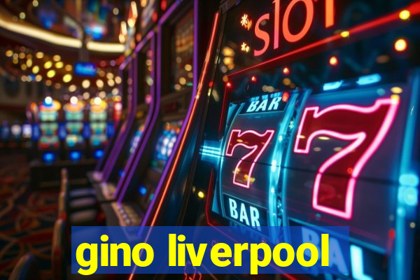 gino liverpool