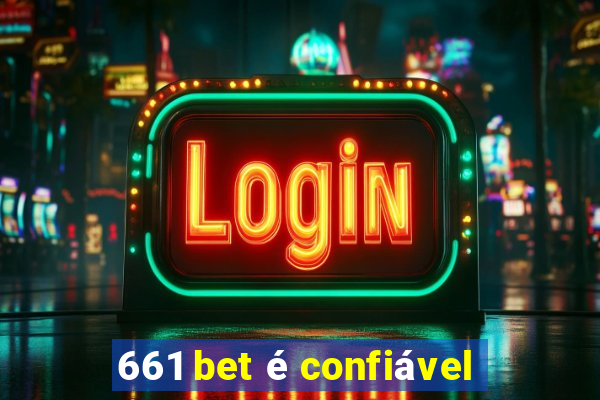 661 bet é confiável