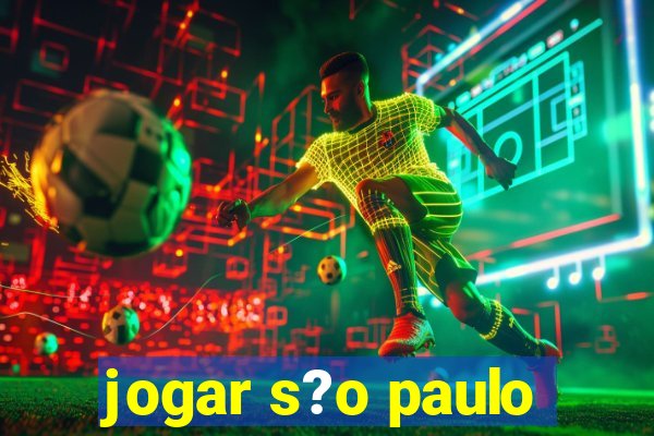 jogar s?o paulo