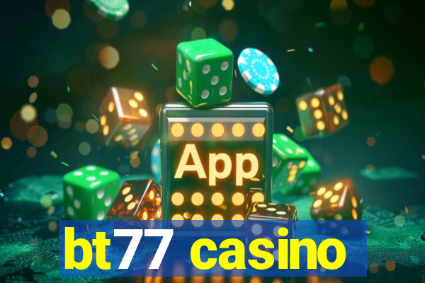 bt77 casino