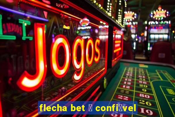 flecha bet 茅 confi谩vel