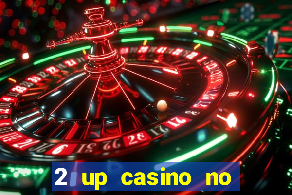 2 up casino no deposit bonus