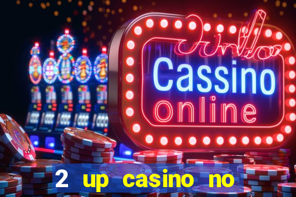 2 up casino no deposit bonus