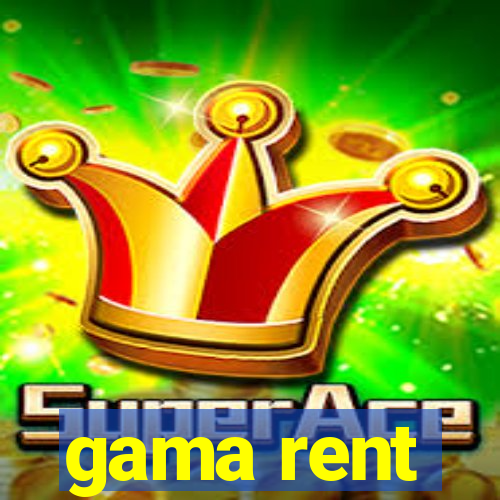 gama rent