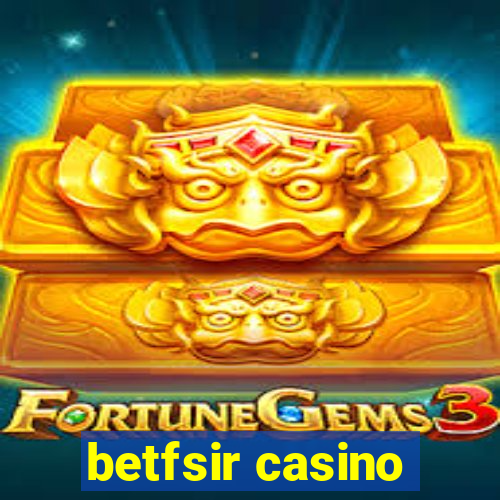 betfsir casino