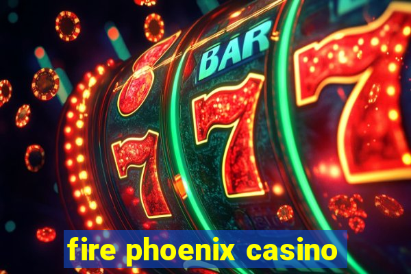 fire phoenix casino