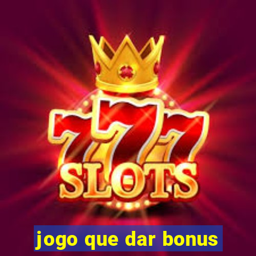 jogo que dar bonus