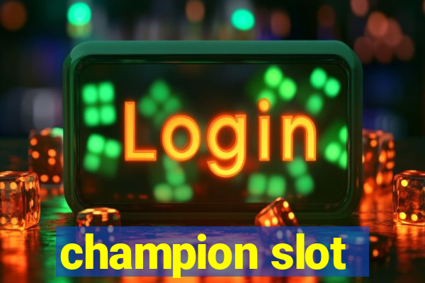 champion slot