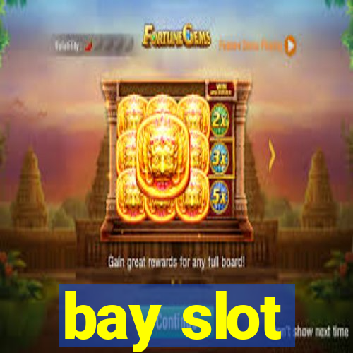 bay slot