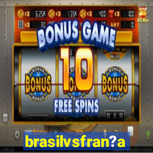 brasilvsfran?a