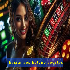 baixar app betano apostas