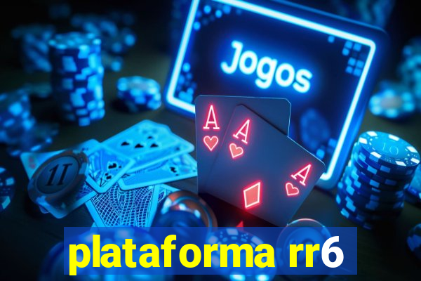 plataforma rr6