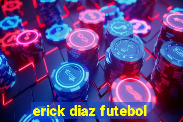 erick diaz futebol