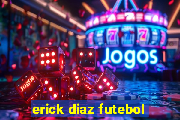 erick diaz futebol