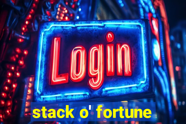 stack o' fortune