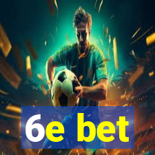 6e bet