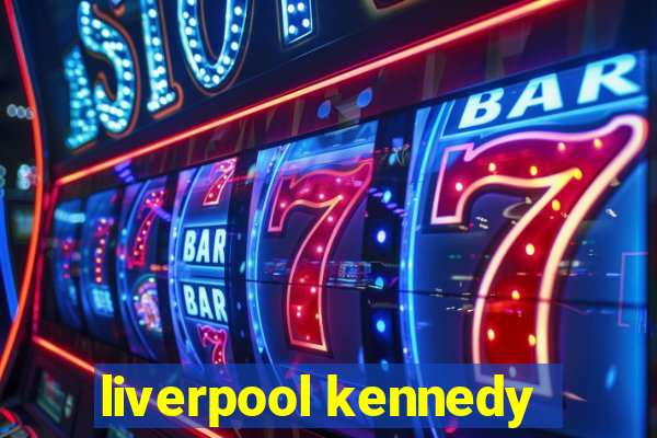 liverpool kennedy