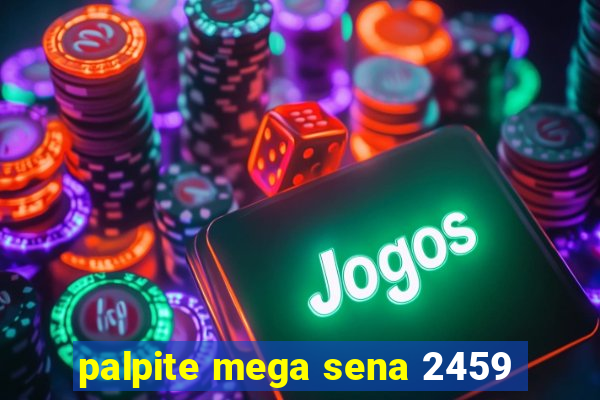 palpite mega sena 2459