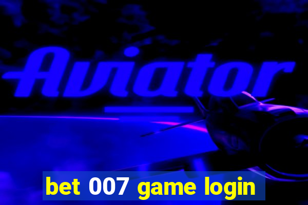 bet 007 game login