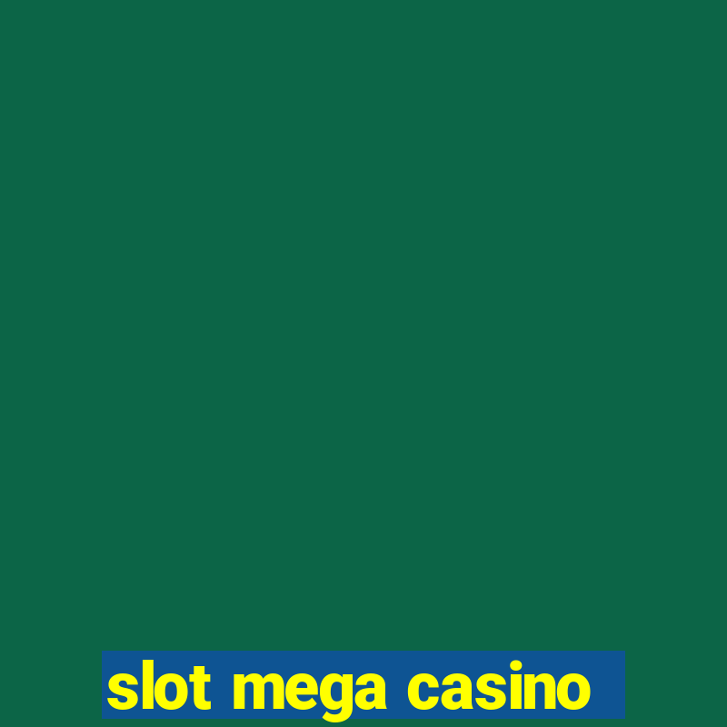 slot mega casino